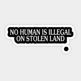 No Human Is Illegal Sticker